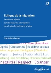 Ethique de la migration. La valeur de la justice comme base pour une migration dans l'Union Européenne et la Suisse